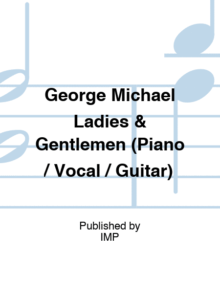 George Michael Ladies & Gentlemen (Piano / Vocal / Guitar)