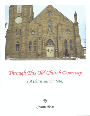 Through This Old Church Doorway (A Christmas Cantata)