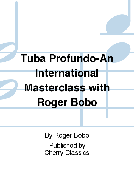 Tuba Profundo-An International Masterclass with Roger Bobo
