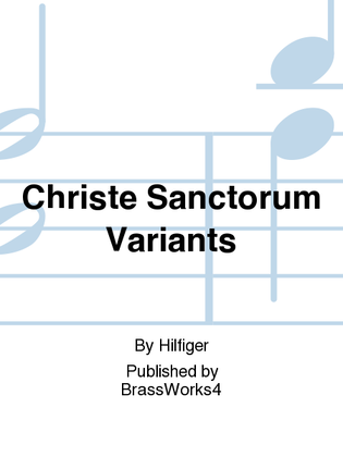 Christe Sanctorum Variants
