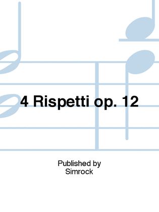 4 Rispetti op. 12