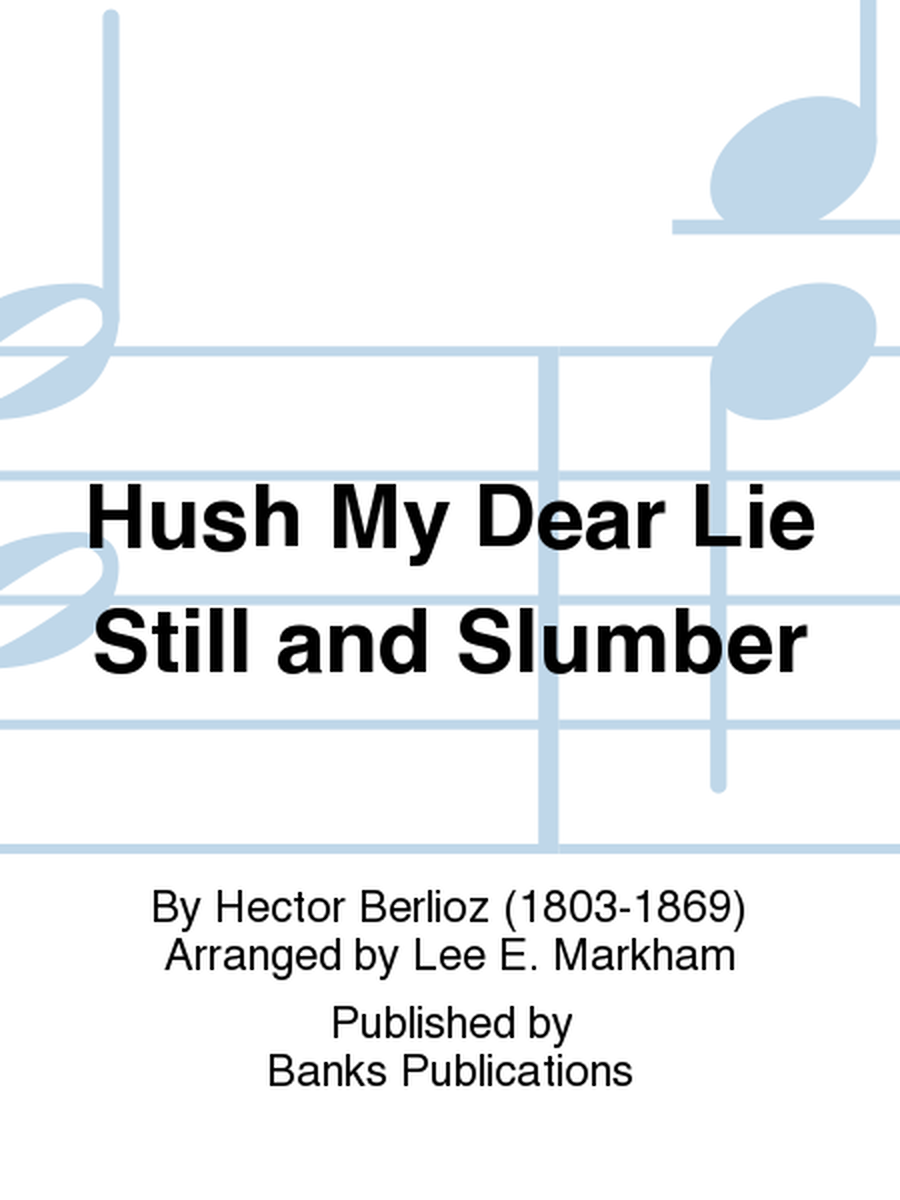 Hush My Dear Lie Still and Slumber