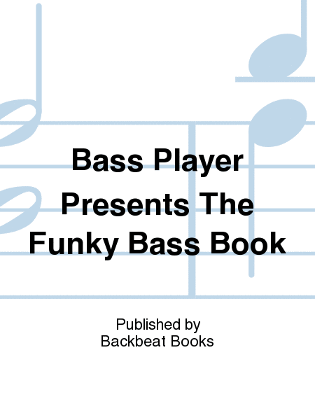 Bass Player Presents The Funky Bass Book