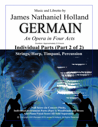 Germain, An Opera in 4 Acts, INSTRUMENT PARTS 2 (STRINGS, HARP, TIMPANI and PERCUSSION)