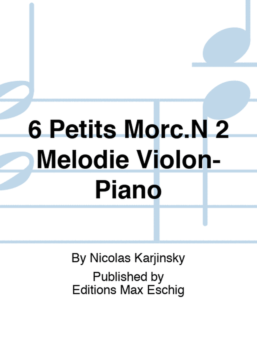 6 Petits Morc.N 2 Melodie Violon-Piano