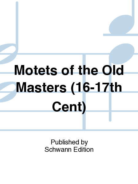 Motets of the Old Masters (16-17th Cent)