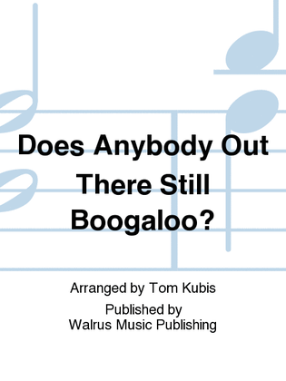 Does Anybody Out There Still Boogaloo?