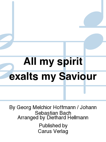 Meine Seele erhebt den Herren (All my spirit exalts my Saviour)