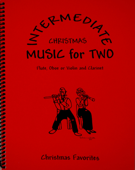 Music for Two Intermediate, Christmas Favorites for Flute/Oboe/Violin and Clarinet