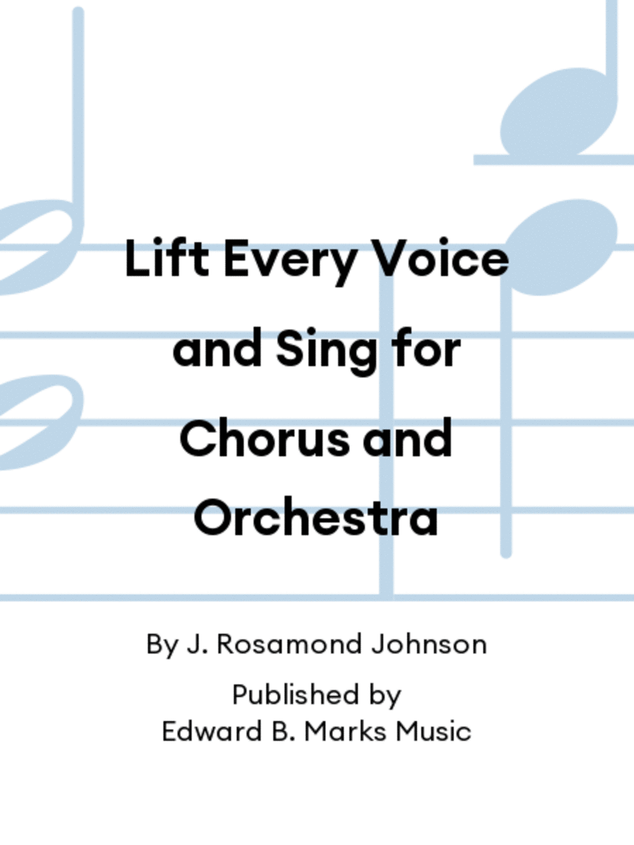 Lift Every Voice and Sing for Chorus and Orchestra