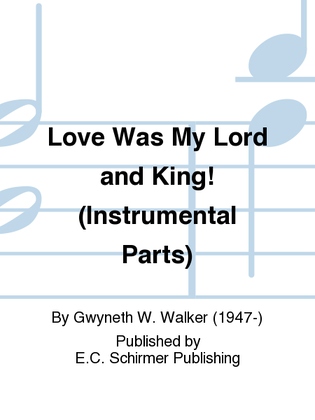 Book cover for Love Was My Lord and King! (Instrumental Parts)