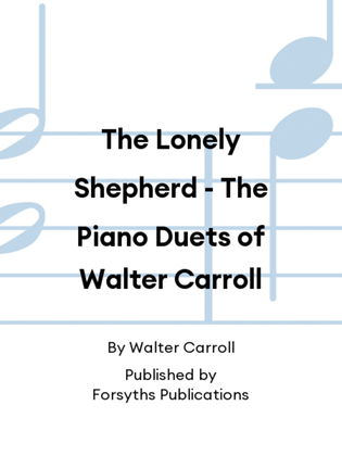 The Lonely Shepherd - The Piano Duets of Walter Carroll