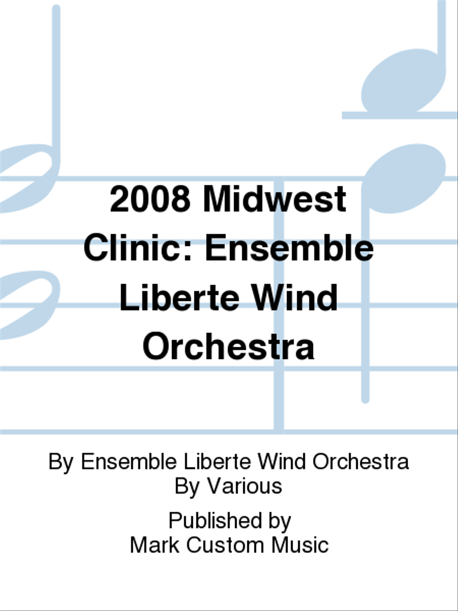 2008 Midwest Clinic: Ensemble Liberte Wind Orchestra