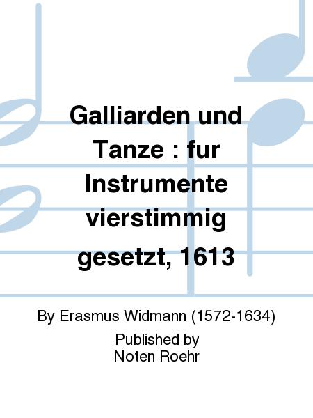 Galliarden und Tanze : fur Instrumente vierstimmig gesetzt, 1613