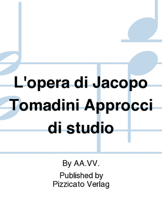 L'opera di Jacopo Tomadini Approcci di studio