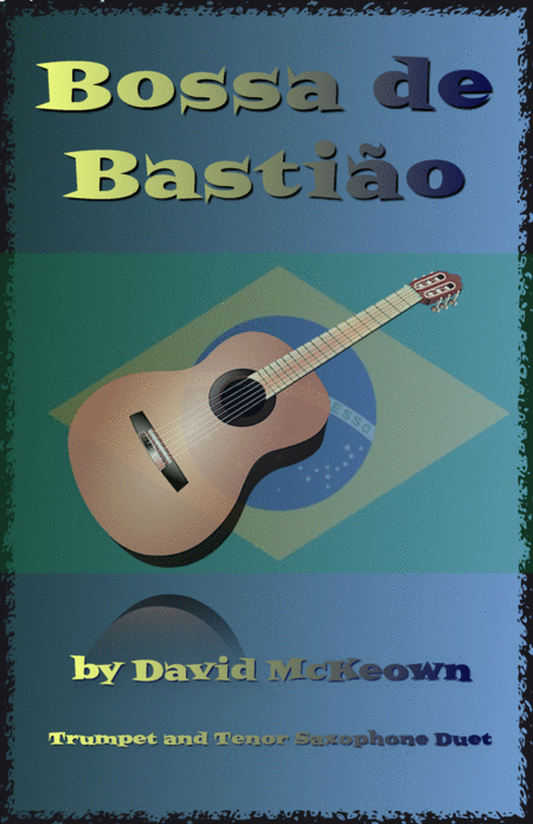 Bossa de Bastião, for Trumpet and Tenor Saxophone Duet
