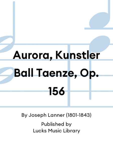 Aurora, Kunstler Ball Taenze, Op. 156