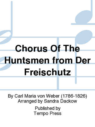 Der Freischutz: Chorus of the Huntsmen