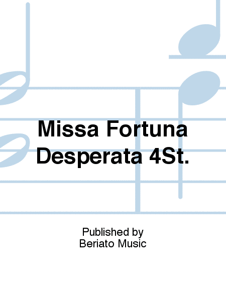 Missa Fortuna Desperata 4St.