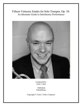 Fifteen Virtuosic Etudes for Solo Trumpet, Op. 10: An Idiomatic Guide to Satisfactory Performance