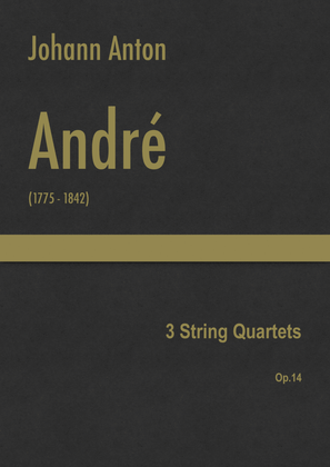 Book cover for André - 3 String Quartets, Op.14