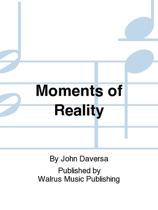Moments of Reality