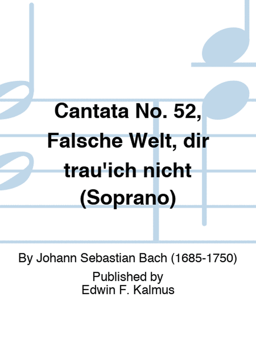 Cantata No. 52, Falsche Welt, dir trau'ich nicht (Soprano)