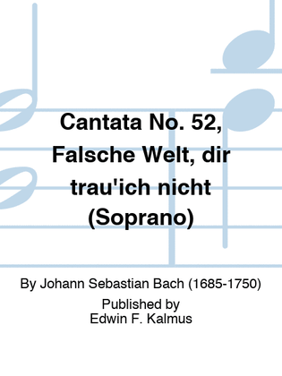 Book cover for Cantata No. 52, Falsche Welt, dir trau'ich nicht (Soprano)
