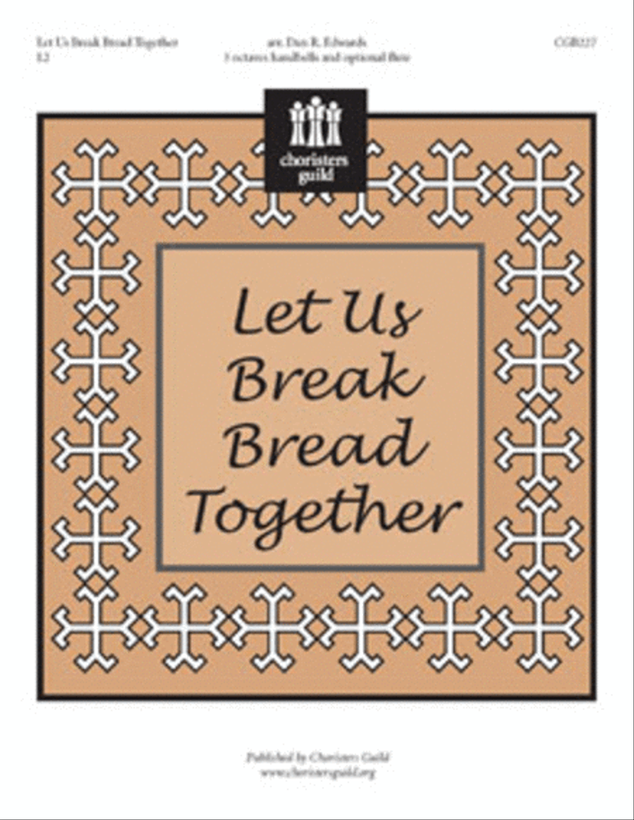 Let Us Break Bread Together by Dan Edwards Handbell Choir - Sheet Music