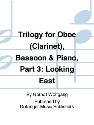 Book cover for Trilogy for Oboe (Clarinet), Bassoon & Piano, Part 3: - Looking East