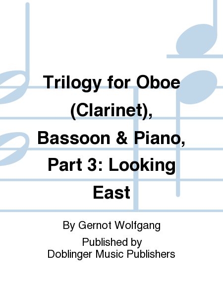 Trilogy for Oboe (Clarinet), Bassoon & Piano, Part 3: - Looking East