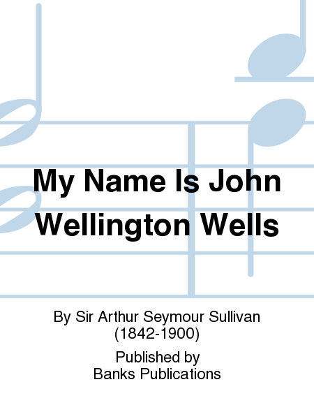 My Name Is John Wellington Wells