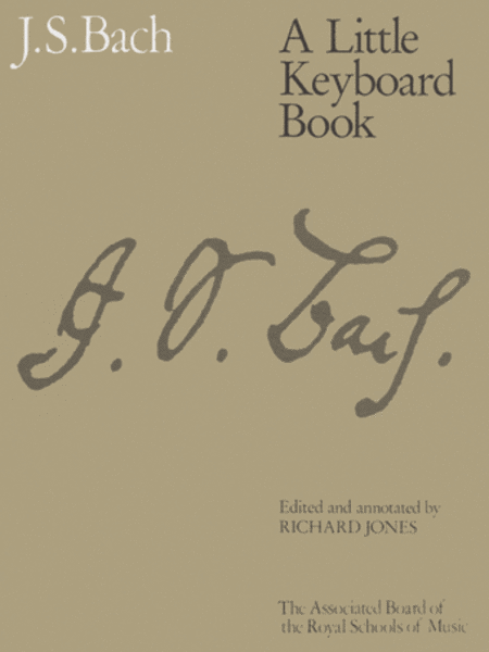 Johann Sebastian Bach : A Little Keyboard Book