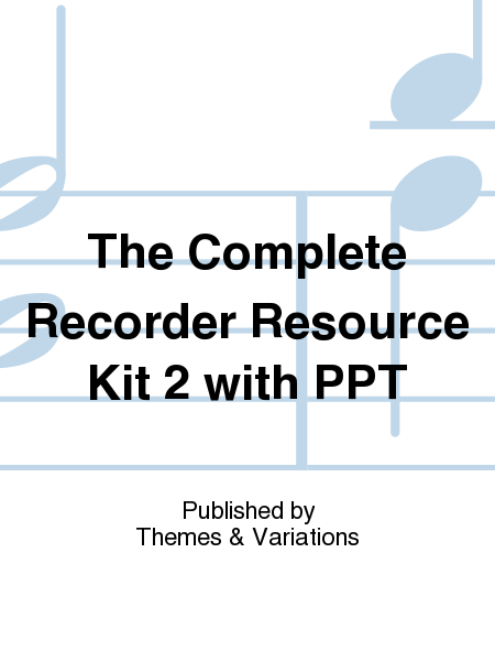 The Complete Recorder Resource Kit 2 with PPT