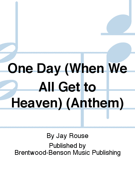 One Day (When We All Get to Heaven) (Anthem)