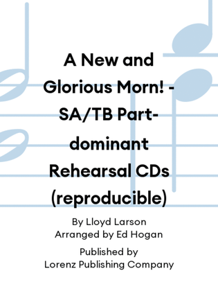 Book cover for A New and Glorious Morn! - SA/TB Part-dominant Rehearsal CDs (reproducible)