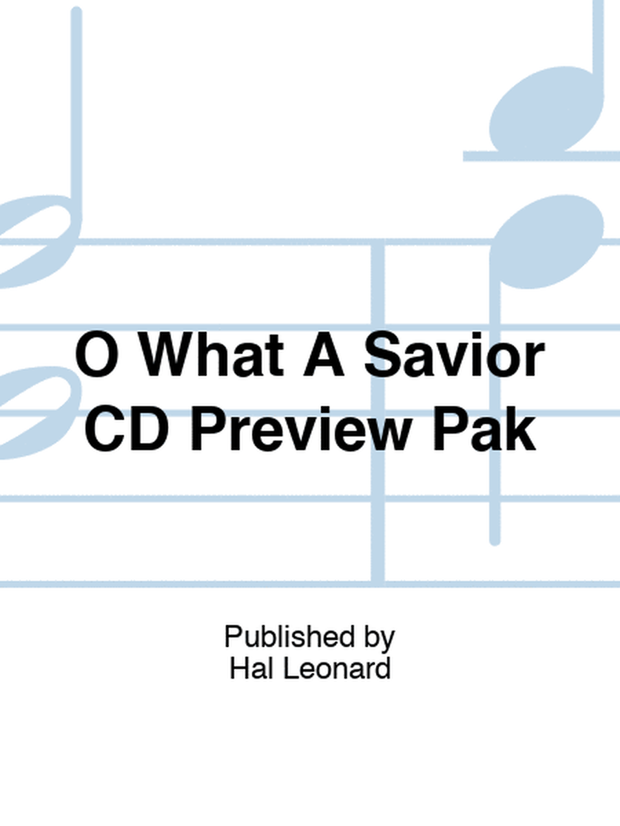 O What A Savior CD Preview Pak