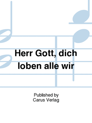 Book cover for Lord God, we praise thee all of us (Herr Gott, dich loben alle wir)