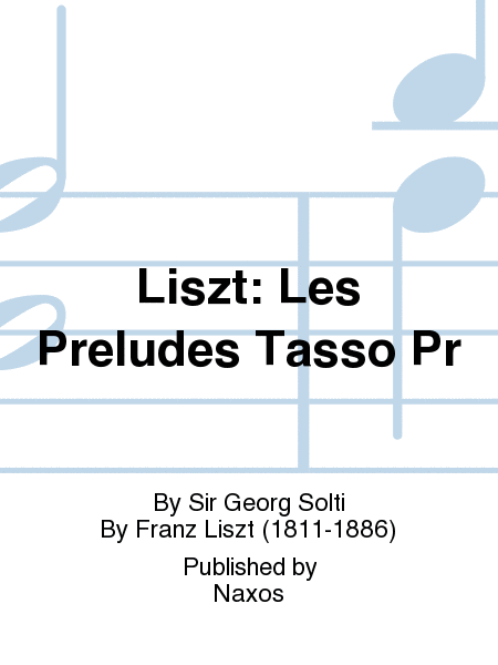 Liszt: Les Preludes Tasso Pr