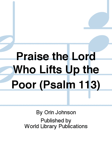 Praise the Lord Who Lifts Up the Poor (Psalm 113)