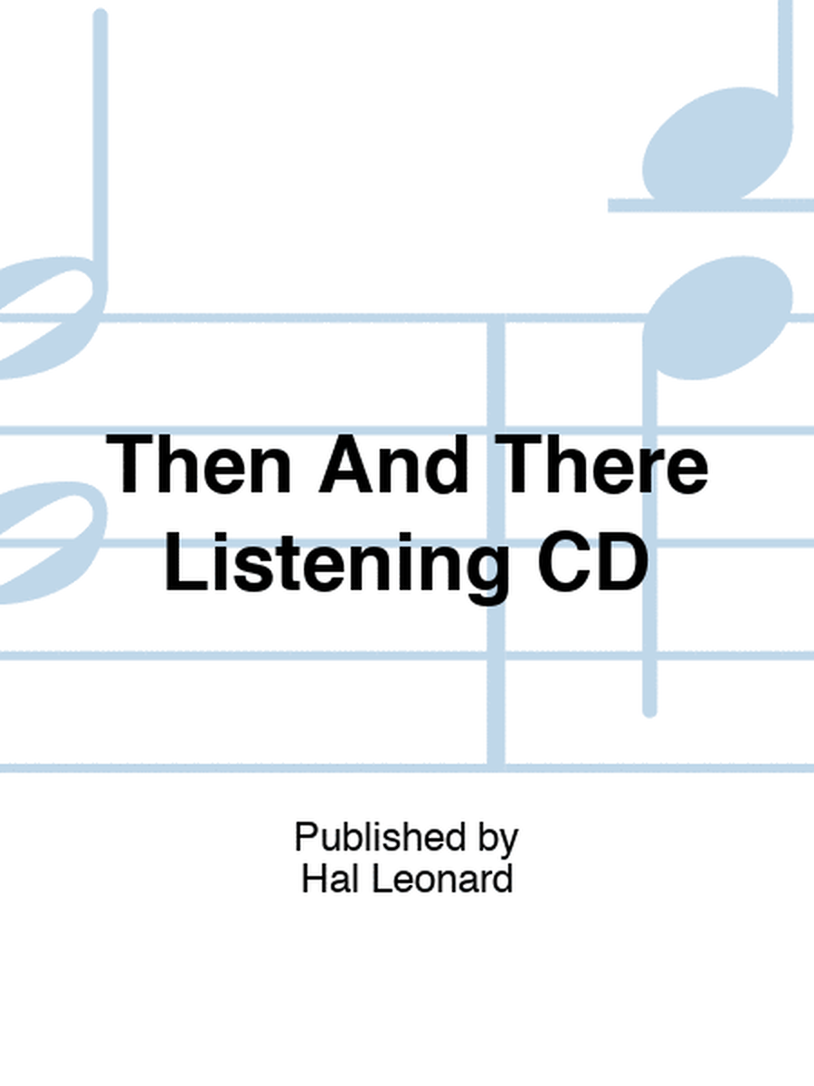 Then And There Listening CD