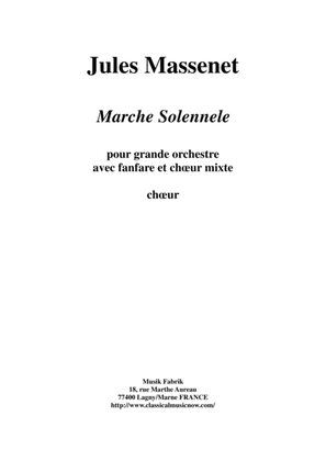 Jules Massenet: Marche Solennelle for large orchestra, antiphonal brass, and SATB chorus, chorus par