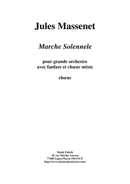 Jules Massenet: Marche Solennelle for large orchestra, antiphonal brass, and SATB chorus, chorus par