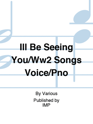 Book cover for Ill Be Seeing You/Ww2 Songs Voice/Pno