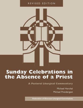 Sunday Celebrations in the Absence of a Priest, Revised Edition (A Pastoral Liturgical Commentary)