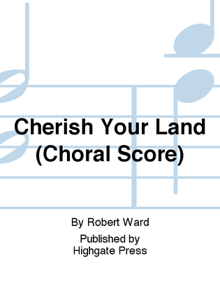 Book cover for Cherish Your Land (Choral score)