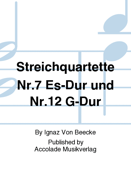 Streichquartette Nr.7 Es-Dur und Nr.12 G-Dur