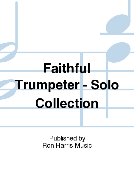Faithful Trumpeter - Solo Collection