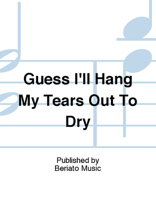 Guess I'll Hang My Tears Out To Dry