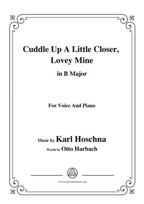 Karl Hoschna-Cuddle Up A Little Closer,Lovey Mine,in B Major,for Voice&Pno